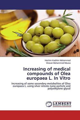 Kartonierter Einband Increasing of medical compounds of Olea europaea L. In Vitro von Hashim Kadhim Mohammed, Wasan Mohammed Mousa