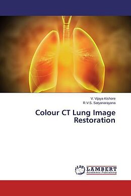 Kartonierter Einband Colour CT Lung Image Restoration von V. Vijaya Kishore, R. V. S. Satyanarayana