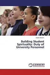 Kartonierter Einband Building Student Spirituality: Duty of University Personnel von Isaiah Abolarin