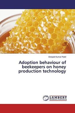 Couverture cartonnée Adoption behaviour of beekeepers on honey production technology de Deepak Kumar Patel