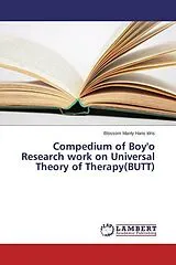 Kartonierter Einband (Kt) Compedium of Boy'o Research work on Universal Theory of Therapy(BUTT) von Blossom Manly Hans Idris
