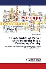 Kartonierter Einband (Kt) The Specificities of Market Entry Strategies into a Developing Country von Rubaiyat Raihan
