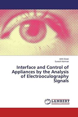 Couverture cartonnée Interface and Control of Appliances by the Analysis of Electrooculography Signals de Arthi Sivan, Suresh Norman