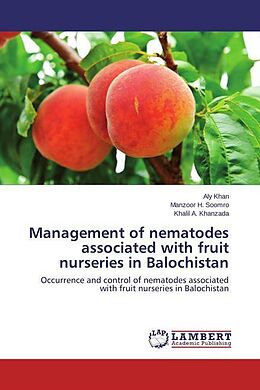Kartonierter Einband Management of nematodes associated with fruit nurseries in Balochistan von Aly Khan, Manzoor H. Soomro, Khalil A. Khanzada