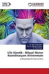 Kartonierter Einband (Kt) Life Kinetik - Bili sel Motor Koordinasyon Antrenman  von Alper Tunga Peker, Doç. Alparslan Ünveren, Tamer Ergin