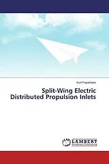 Kartonierter Einband Split-Wing Electric Distributed Propulsion Inlets von Kurt Papathakis