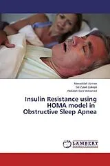 Kartonierter Einband (Kt) Insulin Resistance using HOMA model in Obstructive Sleep Apnea von Mawaddah Azman, Siti Zulaili Zulkepli, Abdullah Sani Mohamed