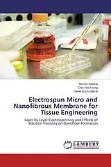 Kartonierter Einband (Kt) Electrospun Micro and Nanofibrous Membrane for Tissue Engineering von Naznin Sultana, Choi Yee Foong, Hanie Azzira Mazle