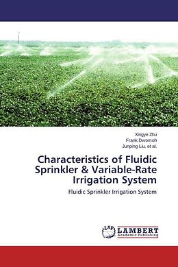 Couverture cartonnée Characteristics of Fluidic Sprinkler & Variable-Rate Irrigation System de Xingye Zhu, Frank Dwomoh, Et Al. Liu