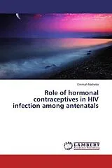 Kartonierter Einband (Kt) Role of hormonal contraceptives in HIV infection among antenatals von Emmah Matheka