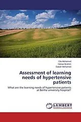Kartonierter Einband (Kt) Assessment of learning needs of hypertensive patients von Ola Mohamed, Hanaa Ibrahim, Sabah Mohamed