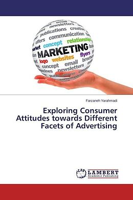 Couverture cartonnée Exploring Consumer Attitudes towards Different Facets of Advertising de Farzaneh Yarahmadi