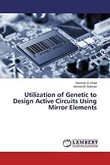 Kartonierter Einband (Kt) Utilization of Genetic to Design Active Circuits Using Mirror Elements von Nariman A. Khalil, Ahmed M. Soliman