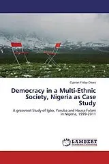 Kartonierter Einband Democracy in a Multi-Ethnic Society, Nigeria as Case Study von Cyprian Friday Okoro