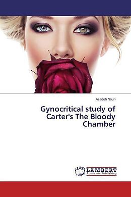 Kartonierter Einband Gynocritical study of Carter's The Bloody Chamber von Azadeh Nouri