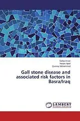 Kartonierter Einband (Kt) Gall stone disease and associated risk factors in Basra/Iraq von Safaa Imran, Narjes Ajeel, Qussay Mohammed