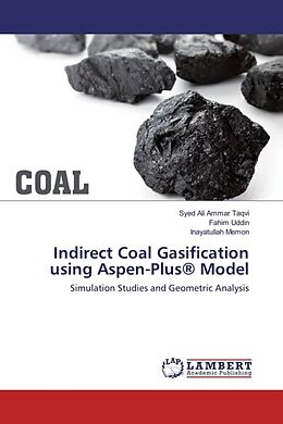 Couverture cartonnée Indirect Coal Gasification using Aspen-Plus® Model de Syed Ali Ammar Taqvi, Fahim Uddin, Inayatullah Memon