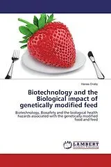 Kartonierter Einband (Kt) Biotechnology and the Biological impact of genetically modified feed von Hanaa Oraby