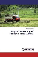 Kartonierter Einband Applied Marketing of Fodder in Tripura,India von Dhananjoy Datta