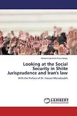 Kartonierter Einband (Kt) Looking at the Social Security in Shiite Jurisprudence and Iran's law von Mohammad Amin Poorchangiz