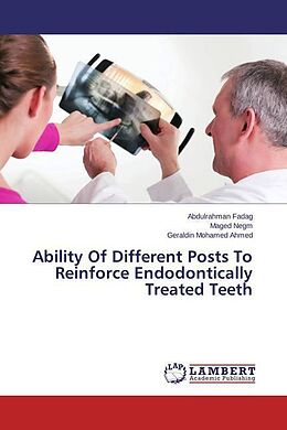 Couverture cartonnée Ability Of Different Posts To Reinforce Endodontically Treated Teeth de Abdulrahman Fadag, Maged Negm, Geraldin Mohamed Ahmed