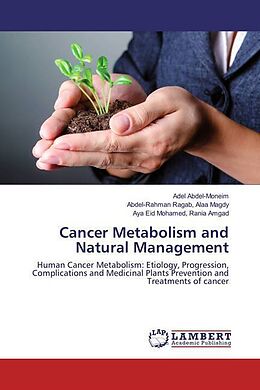 Kartonierter Einband Cancer Metabolism and Natural Management von Adel Abdel-Moneim, Abdel-Rahman Ragab Alaa Magdy, Aya Eid Mohamed Rania Amgad