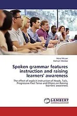 Kartonierter Einband (Kt) Spoken grammar features instruction and raising learners' awareness von Mona Mirzaei, Bahram Mowlaie