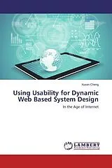 Kartonierter Einband (Kt) Using Usability for Dynamic Web Based System Design von Xusen Cheng