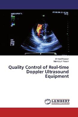 Kartonierter Einband Quality Control of Real-time Doppler Ultrasound Equipment von Ahmed Hassan, Mamdouh Yassin