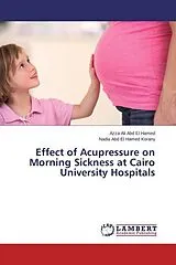 Kartonierter Einband Effect of Acupressure on Morning Sickness at Cairo University Hospitals von Azza Ali Abd El Hamed, Nadia Abd El Hamed Korany