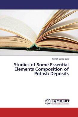 Kartonierter Einband Studies of Some Essential Elements Composition of Potash Deposits von Patrick Daniel Sudi