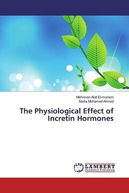 Couverture cartonnée The Physiological Effect of Incretin Hormones de Mehrevan Abd El-Moniem, Nadia Mohamed Ahmed