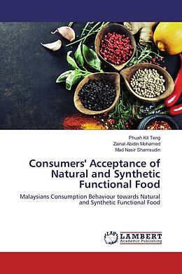 Kartonierter Einband Consumers' Acceptance of Natural and Synthetic Functional Food von Phuah Kit Teng, Zainal Abidin Mohamed, Mad Nasir Shamsudin