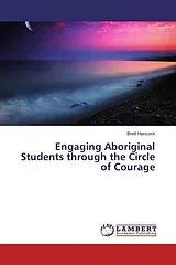 Kartonierter Einband (Kt) Engaging Aboriginal Students through the Circle of Courage von Brett Hancock