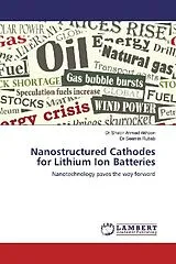 Kartonierter Einband (Kt) Nanostructured Cathodes for Lithium Ion Batteries von Shabir Ahmad Akhoon, Seemin Rubab