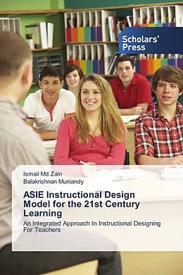 Couverture cartonnée ASIE Instructional Design Model for the 21st Century Learning de Ismail Md Zain, Balakrishnan Muniandy