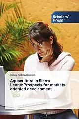 Kartonierter Einband Aquaculture in Sierra Leone:Prospects for markets oriented development von Salieu Kabba Sankoh