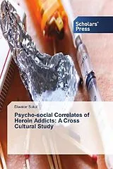 Kartonierter Einband Psycho-social Correlates of Heroin Addicts: A Cross Cultural Study von Diwakar Sukul