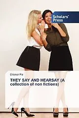 Kartonierter Einband THEY SAY AND HEARSAY (A collection of non fictions) von Dibakar Pal