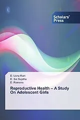 Kartonierter Einband Reproductive Health - A Study On Adolescent Girls von D. Usha Rani, D. Sai Sujatha, D. Ramana