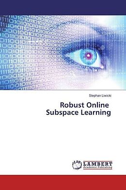 Kartonierter Einband Robust Online Subspace Learning von Stephan Liwicki