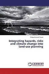 Kartonierter Einband (Kt) Integrating hazards, risks and climate change into land-use planning von Philipp Schmidt-Thomé
