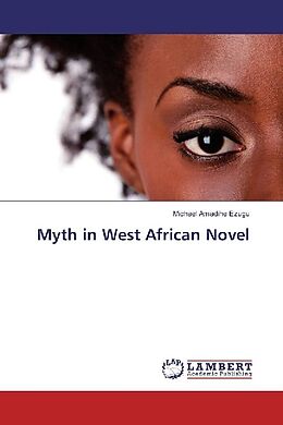 Couverture cartonnée Myth in West African Novel de Michael Amadihe Ezugu