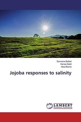 Kartonierter Einband Jojoba responses to salinity von Sameera Bafeel, Hanaa Galal, Alaa Basha