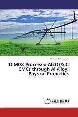 Couverture cartonnée DIMOX Processed Al2O3/SiC CMCs through Al Alloy: Physical Properties de Devaiah Malkapuram