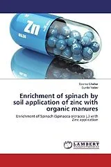 Kartonierter Einband (Kt) Enrichment of spinach by soil application of zinc with organic manures von Seema Chahar, Sunita Yadav