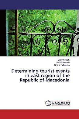 Kartonierter Einband Determining tourist events in east region of the Republic of Macedonia von Cane Koteski, Zlatko Jakovlev, Biljana Petrevska