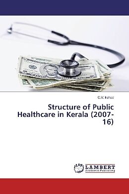 Kartonierter Einband Structure of Public Healthcare in Kerala (2007-16) von C. V. Irshad