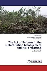 Kartonierter Einband (Kt) The Act of Reforms in the Deforestation Management and Its Forecasting von Shahla Deris, Krishnaswamy Jeyaraman, Mamun Habib