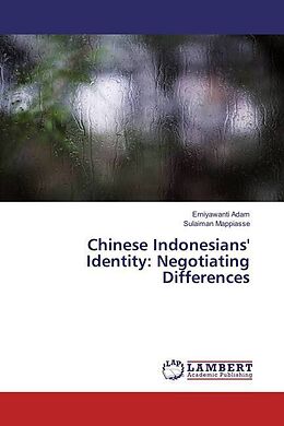 Couverture cartonnée Chinese Indonesians' Identity: Negotiating Differences de Erniyawanti Adam, Sulaiman Mappiasse